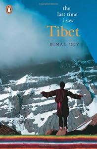 The Last Time I Saw Tibet by Bimal Dey