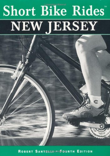 Short Bike Rides in New Jersey, 4th (Short Bike Rides Series) by Robert Santelli