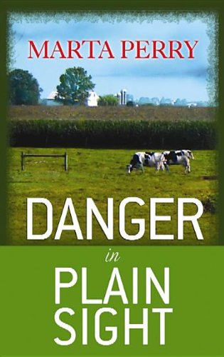 Danger in Plain Sight: An Amish Suspense Novel by Marta Perry