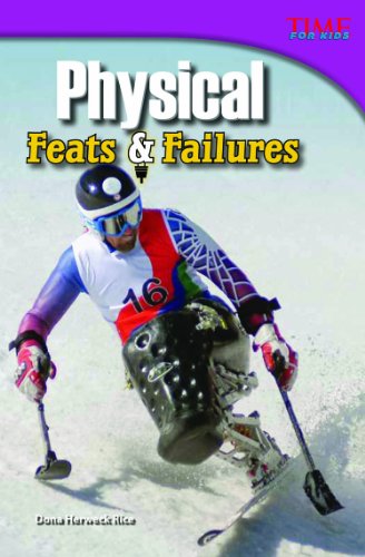 Physical Feats & Failures (Time for Kids: Nonfiction Readers) by Dona Herweck Rice