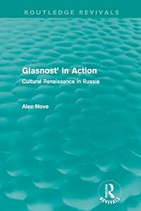 Glasnost' in Action (Routledge Revivals): Cultural Renaissance in Russia by Alec Nove