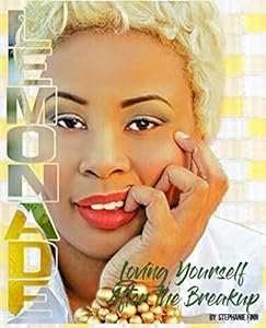 Lemonade: Loving Yourself After the Breakup by Ms. Stephanie Finn