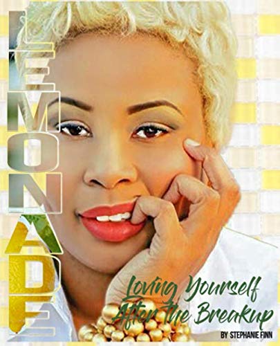 Lemonade: Loving Yourself After the Breakup by Ms. Stephanie Finn