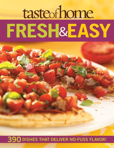 Taste of Home: Fresh & Easy: 390 Dishes That Deliver No Fuss Flavor! by Taste of Home
