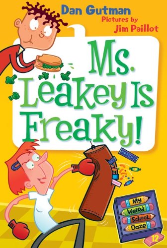 My Weird School Daze #12: Ms. Leakey Is Freaky! by Dan Gutman