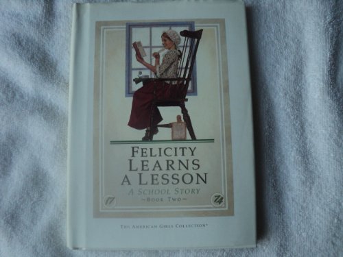 Felicity Learns a Lesson: A School Story (American Girls Collection) by Valerie Tripp