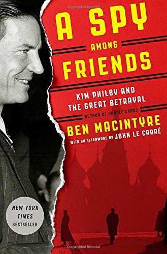A Spy Among Friends: Kim Philby and the Great Betrayal by Ben Macintyre