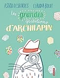 Les Grandes Question d\'Archilapin par Desbordes/Boldt