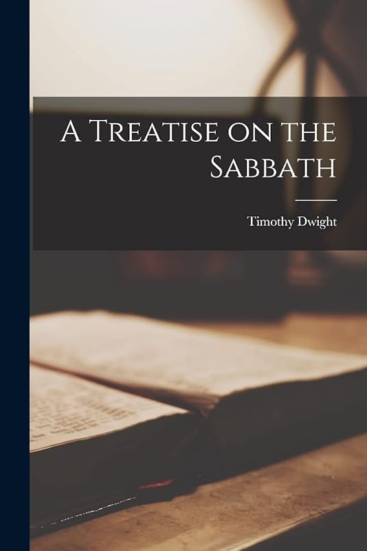 A Treatise on the Sabbath [microform] by Timothy 1752-1817 Dwight