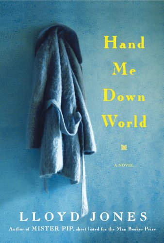 Hand Me Down World: A Novel by Lloyd Jones