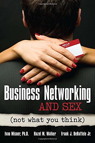 Business Networking and Sex: Not What You Think by Hazel M. Walker