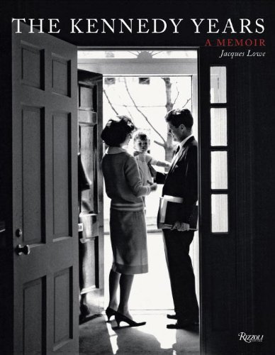 The Kennedy Years: A Memoir by Jacques Lowe