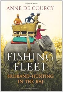 The Fishing Fleet: Husband-Hunting in the Raj