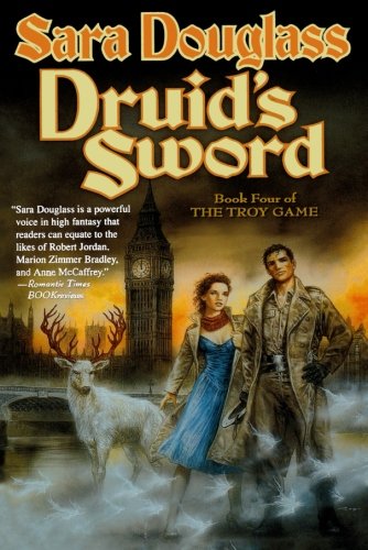 Druid's Sword: Book Four of The Troy Game by Sara Douglass