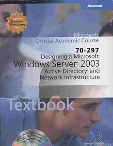 70-297 Designing a Microsoft Windows Server 2003 Active Directory and Network Infrastructure Package (Microsoft Official Academic Course Series) by Microsoft Official Academic Course
