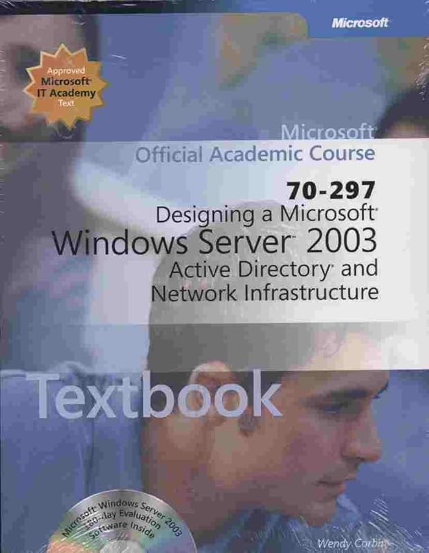 70-297 Designing a Microsoft Windows Server 2003 Active Directory and Network Infrastructure Package (Microsoft Official Academic Course Series) by Microsoft Official Academic Course