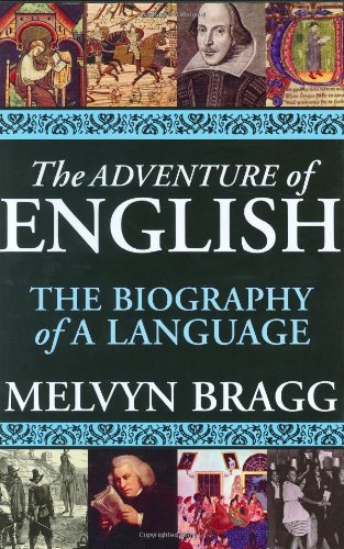 The Adventure of English: The Biography of a Language by Melvyn Bragg