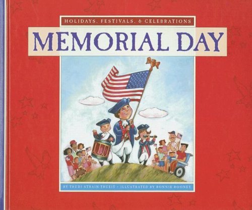Memorial Day (Holidays, Festivals, & Celebrations) by Trudi Strain Trueit