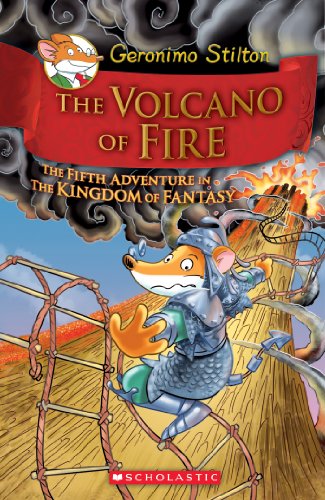 Geronimo Stilton and the Kingdom of Fantasy #5: The Volcano of Fire by Geronimo Stilton
