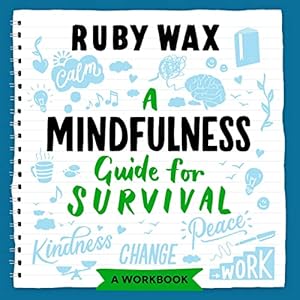 A Mindfulness Guide for Survival by Ruby Wax