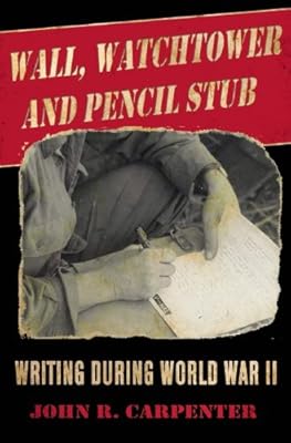 Wall, Watchtower, and Pencil Stub: Writing During World War II