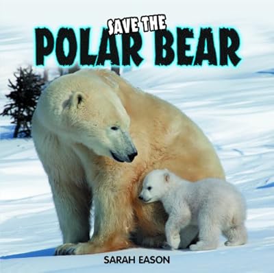 Save the Polar Bear (Save the (PowerKiDS Press))