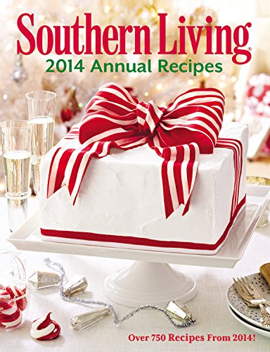 Southern Living Annual Recipes 2014: Over 750 Recipes from 2014! by The Editors of Southern Living Magazine