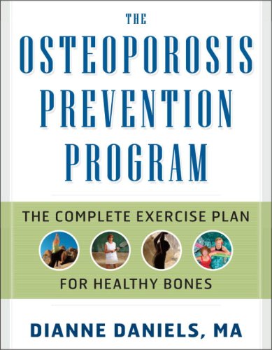 The Osteoporosis Prevention Program: The Complete Plan for Healthy Bones by Dianne Daniels