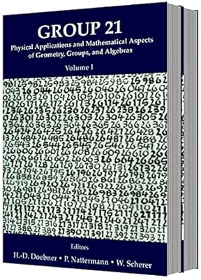 GROUP 21: PHYSICAL APPLICATIONS AND MATHEMATICAL ASPECTS OF GEOMETRY, GROUPS AND ALGEBRAS - PROCEEDINGS OF THE XXI INTERNATIONAL COLLOQUIUM (IN 2 VOLUMES)