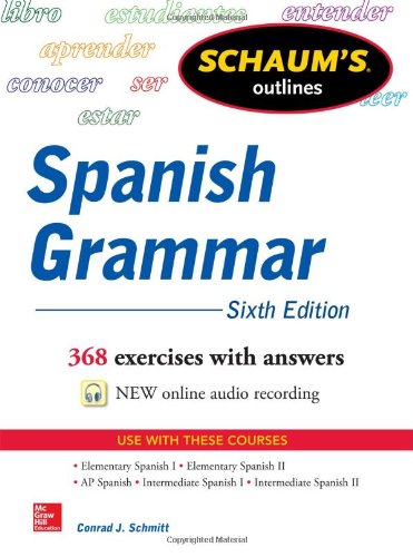 Schaum's Outline of Spanish Grammar, 6th Edition by Conrad Schmitt