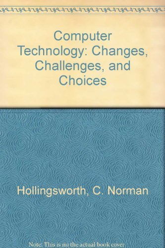 Computer Technology: Changes, Challenges, and Choices by C. Norman Hollingsworth