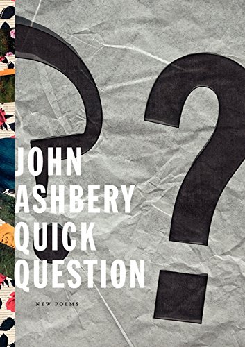 Quick Question: New Poems by John Ashbery