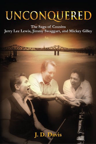 Unconquered:The Saga of Cousins Jerry Lee Lewis, Jimmy Swaggart, and Mickey Gilley