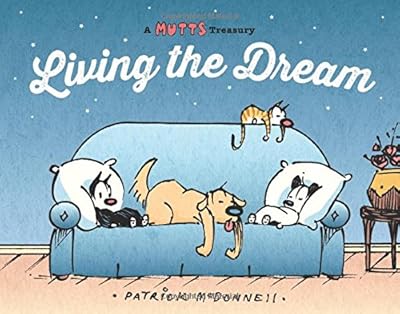 Living the Dream: A Mutts Treasury