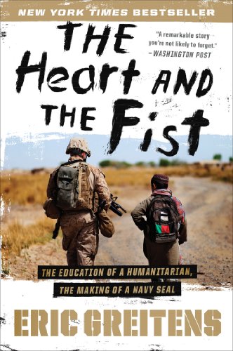The Heart and the Fist: The education of a humanitarian, the making of a Navy SEAL by Eric Greitens