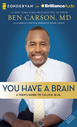 You Have a Brain: A Teen's Guide to Think Big by Ben Carson M.D. 
			
			
		
		
		
       	 
       		
       			,