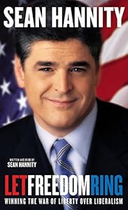 Let Freedom Ring: Winning the War of Liberty over Liberalism by Sean Hannity