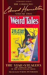 The Star-Stealers: The Complete Tales of The Interstellar Patrol, The Collected Edmond Hamilton, Volume Two
