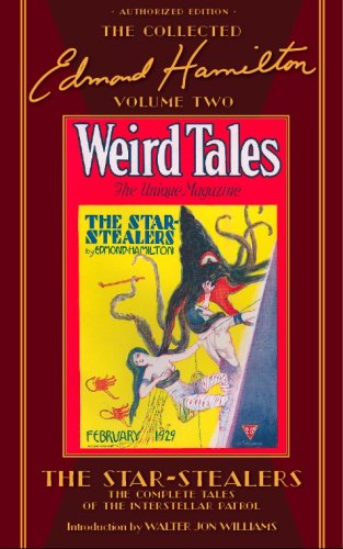 The Star-Stealers: The Complete Tales of The Interstellar Patrol, The Collected Edmond Hamilton, Volume Two by Edmond Hamilton