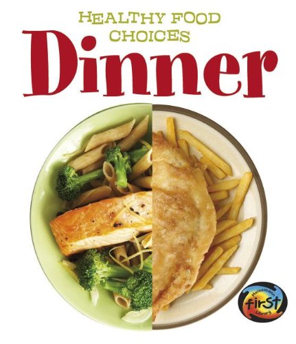 Dinner: Healthy Food Choices by Victoria Parker