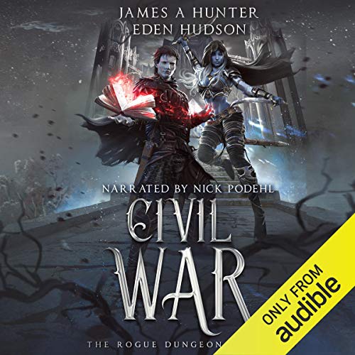 Civil War: A litRPG Adventure (The Rogue Dungeon, Book 2) by James Hunter