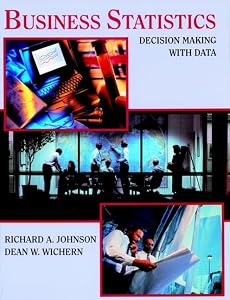 Business Statistics: Decision Making with Data by Richard Arnold Johnson
