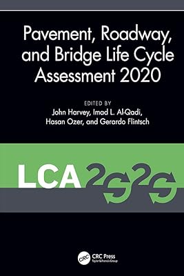 Pavement, Roadway, and Bridge Life Cycle Assessment 2020: Proceedings of the International Symposium on Pavement. Roadway, and Bridge Life Cycle Assessment ... (LCA 2020, Sacramento, CA, 3-6 June 2020)
