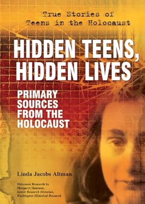 Hidden Teens, Hidden Lives: Primary Sources from the Holocaust