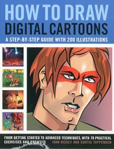 How to Draw Digital Cartoons: A step-by-step guide with 200 illustrations: from getting started to advanced techniques, with 70 practical exercises and projects