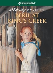 Peril at King's Creek: A Felicity Mystery