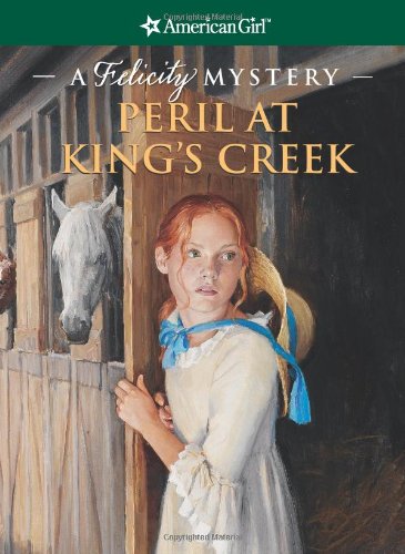 Peril at King's Creek: A Felicity Mystery by Elizabeth McDavid Jones