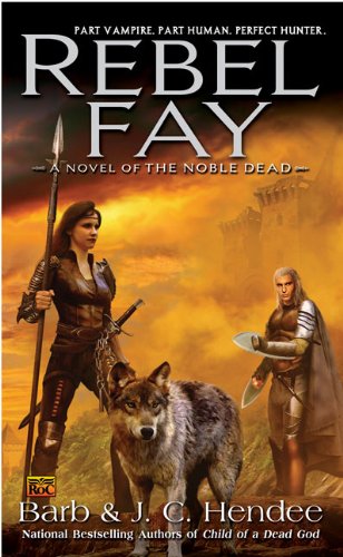 Rebel Fay (Noble Dead) by Barb Hendee