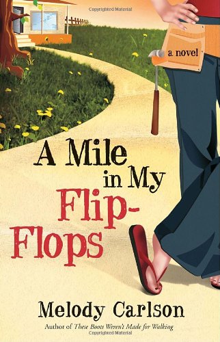 A Mile in My Flip-Flops: A Novel by Melody Carlson