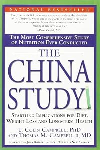 The China Study: The Most Comprehensive Study of Nutrition Ever Conducted And the Startling Implications for Diet, Weight Loss, And Long-term Health by Thomas Campbell